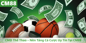 CMD Thể Thao – Nền Tảng Cá Cược Uy Tín Tại CM88
