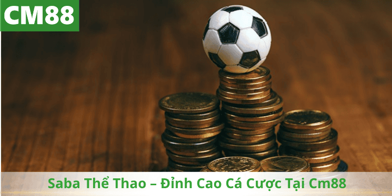 Saba Thể Thao – Đỉnh Cao Cá Cược Tại Cm88